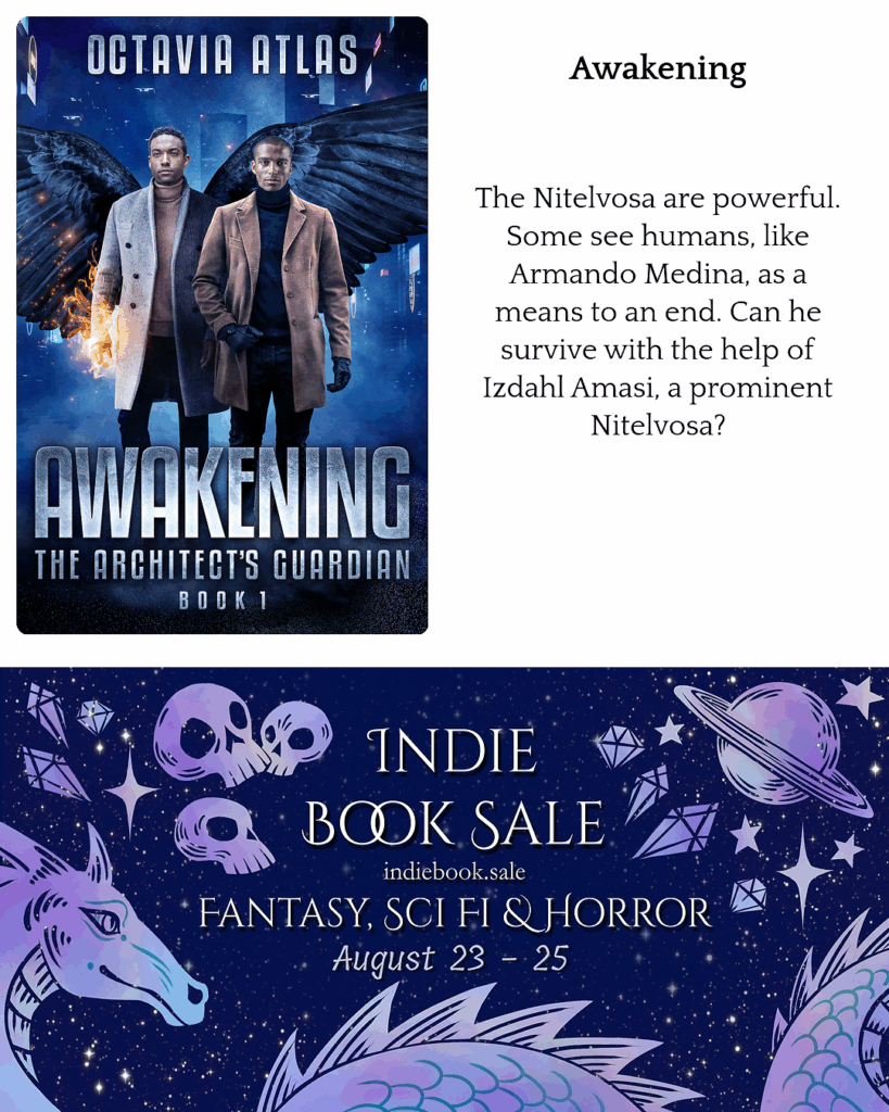 Book cover for Awakening, a Sci-Fi Male/Male Romance, by Octavia Atlas. To the right of the cover is: “The Nitelvosa are powerful. Some see humans, like Armando Medina, as a means to an end. Can he survive with the help of Izdahl Amasi, a prominent Nitelvosa?” Under the book cover is the banner for the August 23 – 25 Narratess Indie Book Sale for the Fantasy, Sci-Fi, and Horror Genres, designed by Arden Powell. A silver and purple dragon, diamonds, a planet, skulls, and stars are cleverly arranged against a dark purple background.